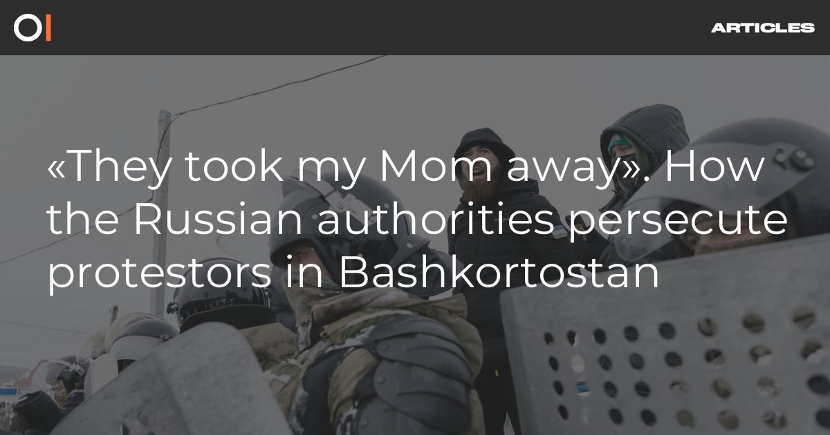 «They took my Mom away». How the Russian authorities persecute protestors in Bashkortostan